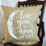 I love you to the moon and back burlap pillow