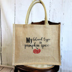 My blood type is Pumpkin Spice Burlap Tote Bag