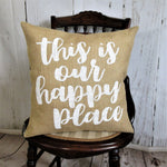 This is our Happy Place Burlap Pillow