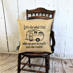 Sorry for what I said camper  Burlap Pillow