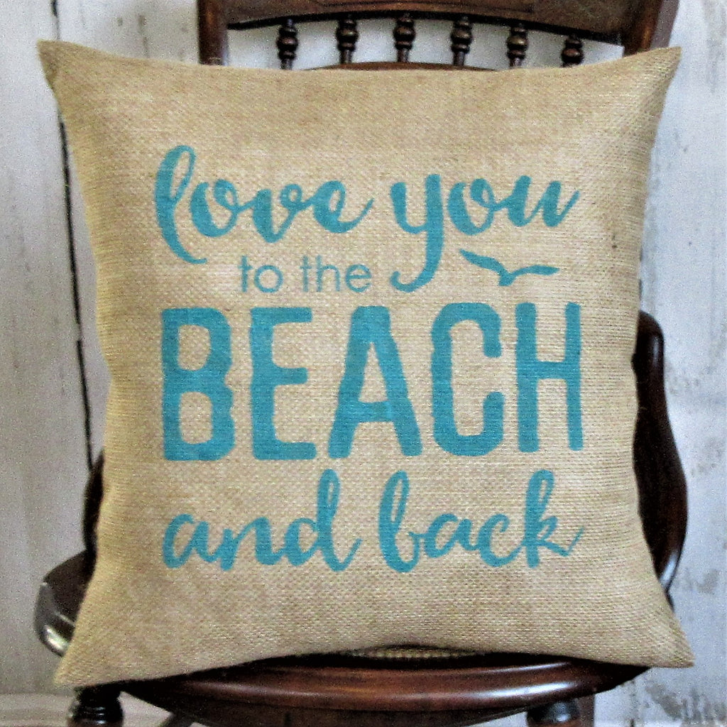 Love you to the beach and back Burlap pillow