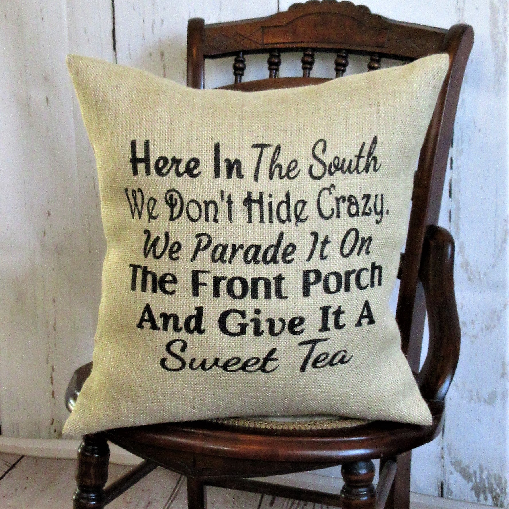 Here in the South We Don't Hide Crazy Burlap Pillow