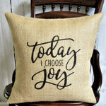 Today I Choose Joy Burlap Pillow