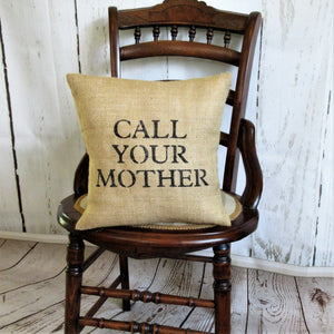 Call Your Mother Burlap Pillow