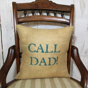 Text Dad, Call Dad,Burlap Pillow