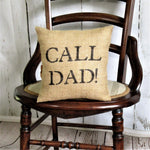 Text Dad, Call Dad,Burlap Pillow