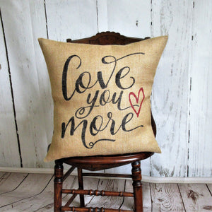 Love You More Burlap Pillow Cover