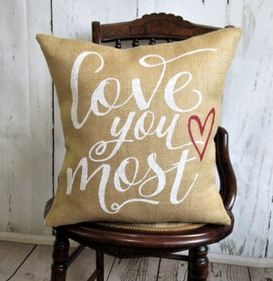 Love You Most Burlap Pillow or Cover