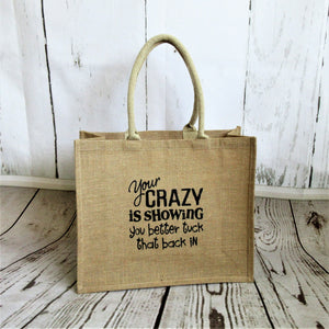 Your crazy is showing Burlap Tote Bag
