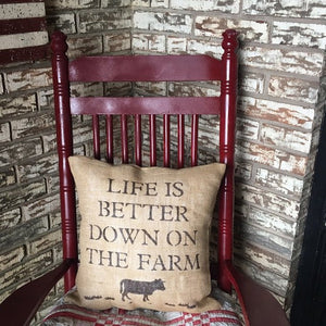 Life is Better Down on the Farm Burlap Pillow