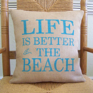 Life is better at the beach Burlap Pillow