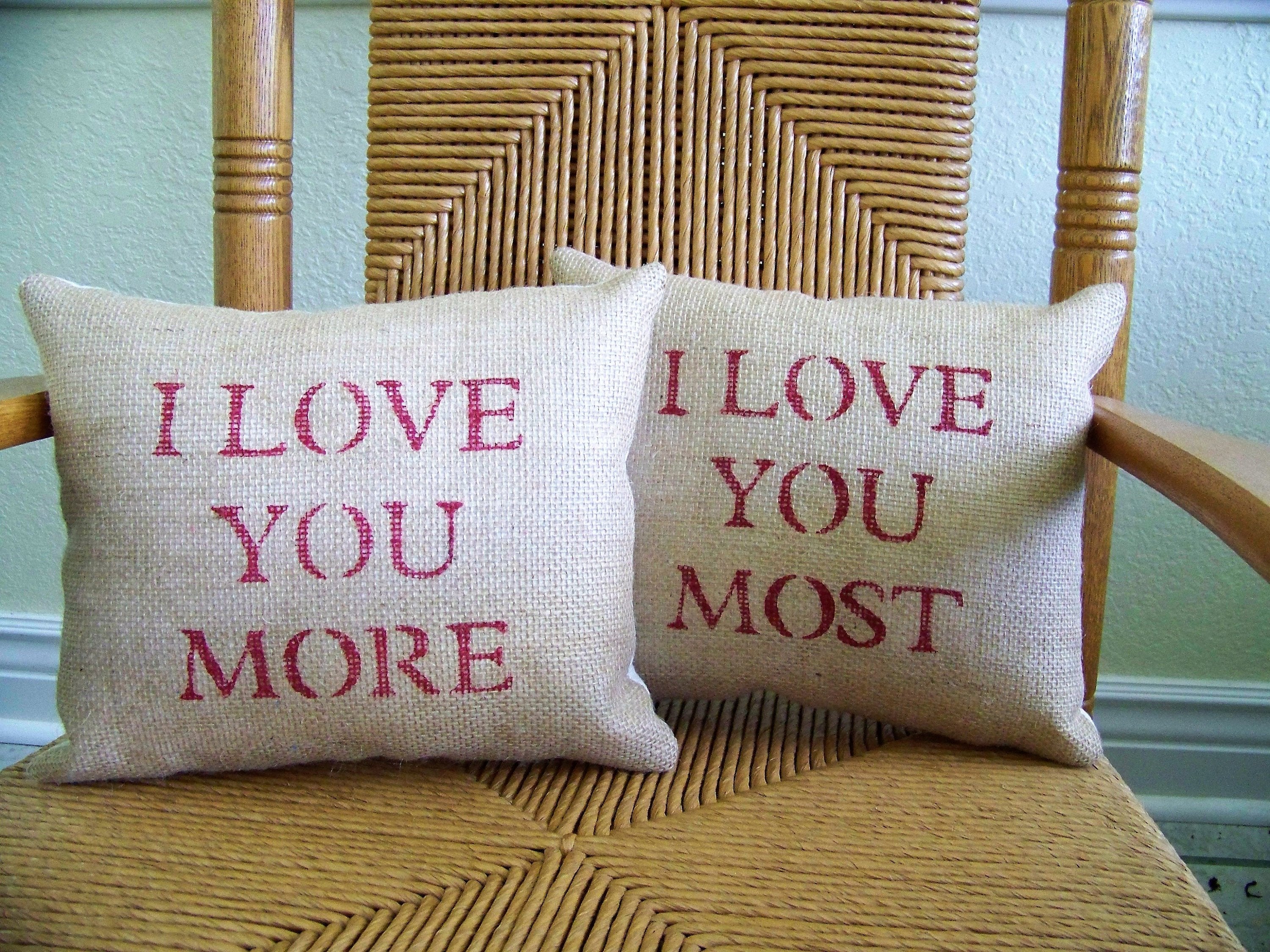 I Love You More, I Love You Most Burlap Pillow or set.