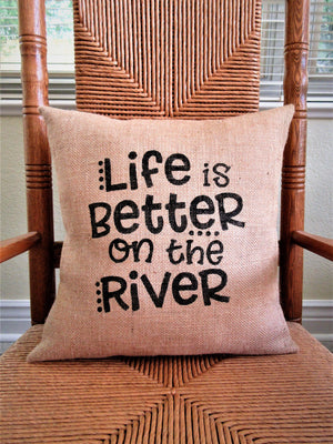 Life is Better on the River Burlap Pillow