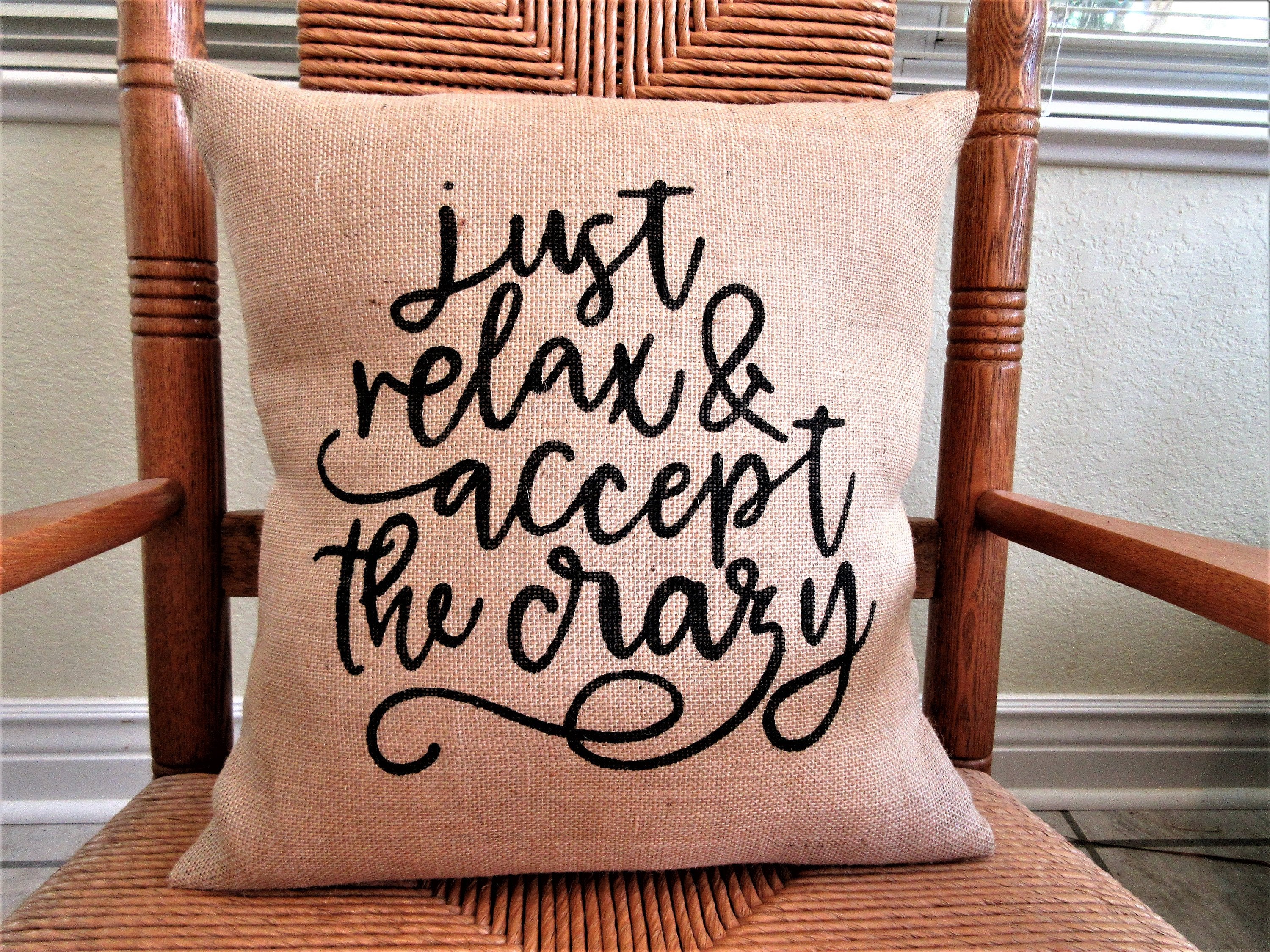 Just Relax and Accept the Crazy Burlap pillow