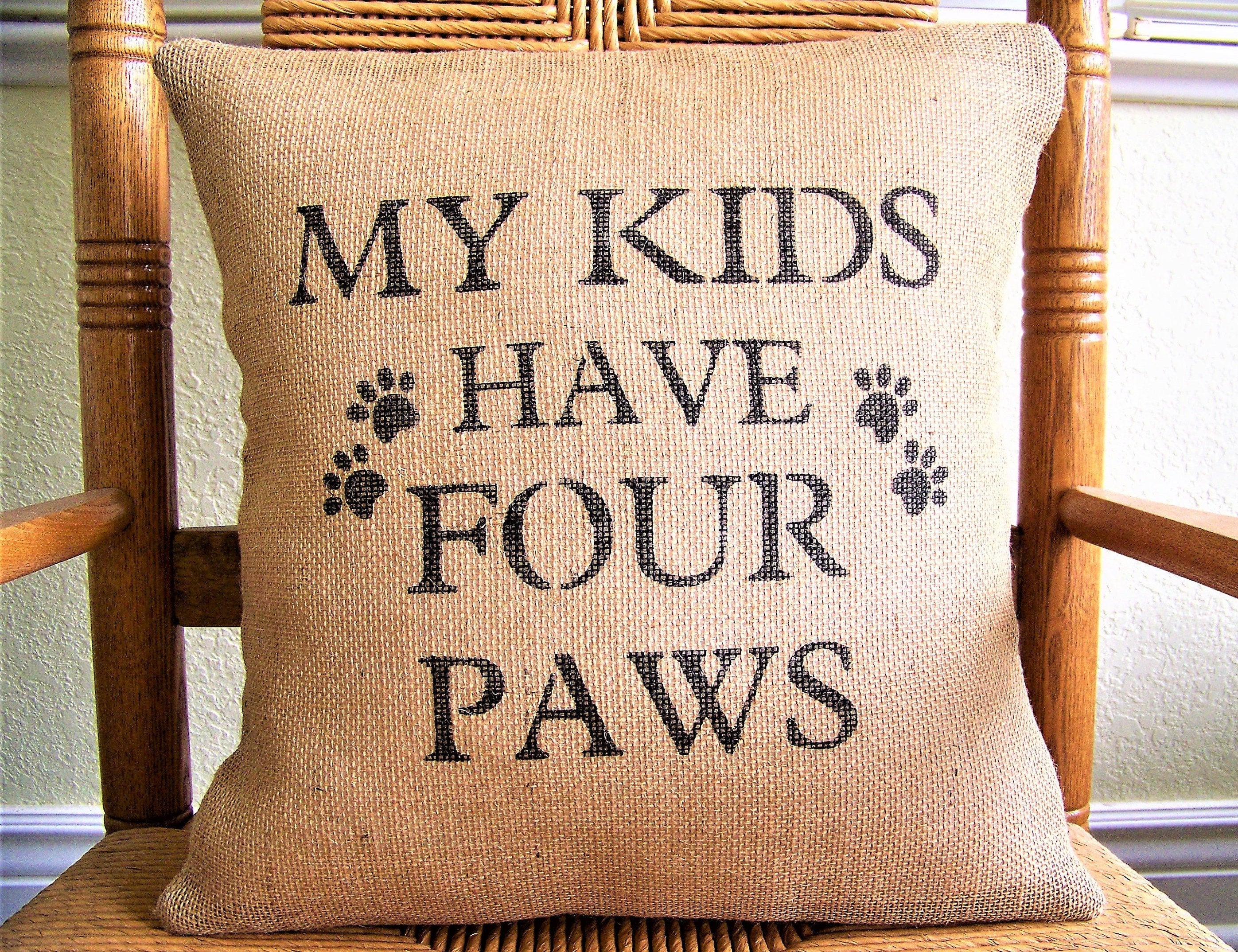 My Kids Have Four Paws Burlap Pillow