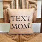 Call Mom or Text Mom Burlap Pillow