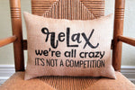Relax We're All Crazy Burlap Pillow