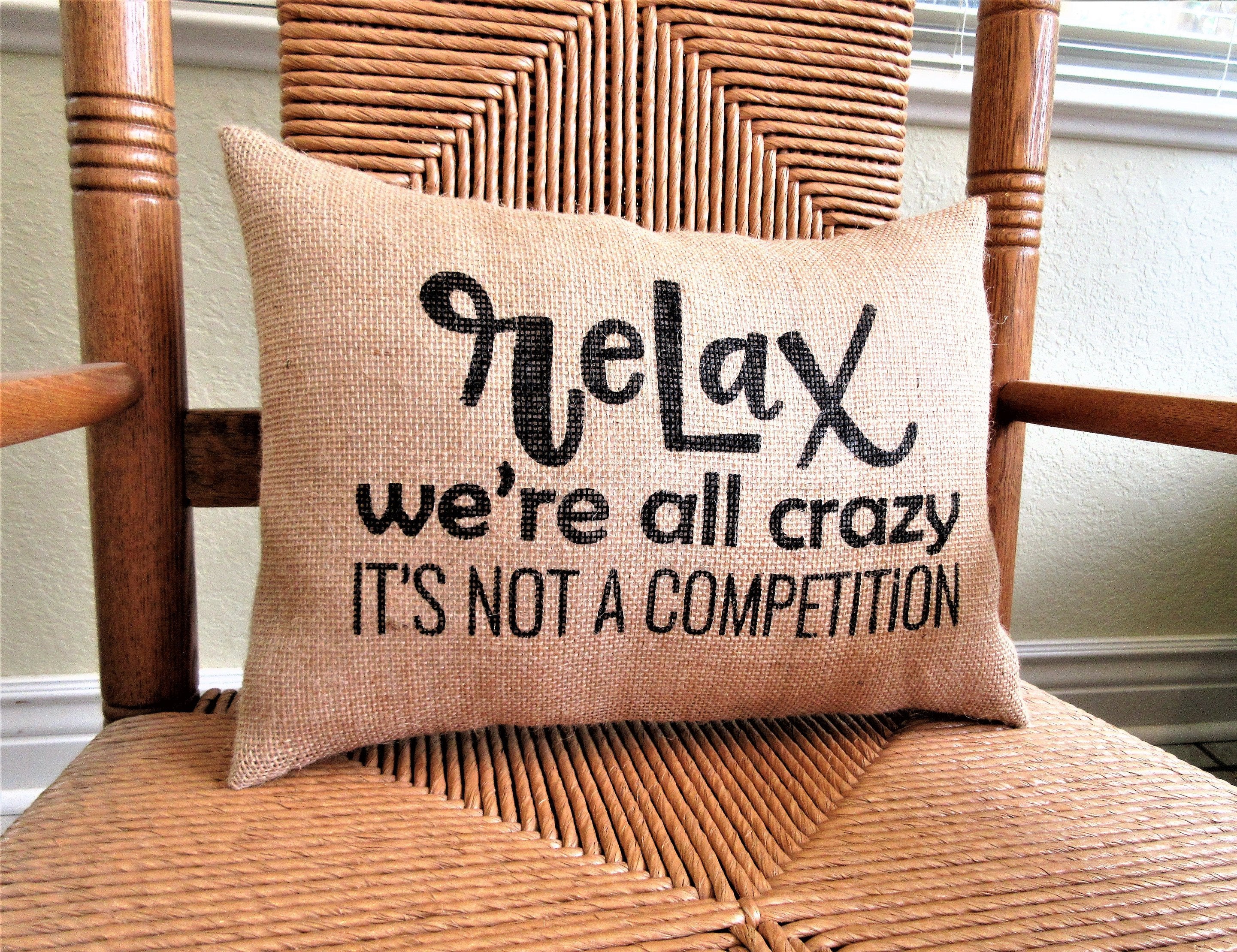 Relax We're All Crazy Burlap Pillow