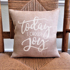 Today I Choose Joy Burlap Pillow
